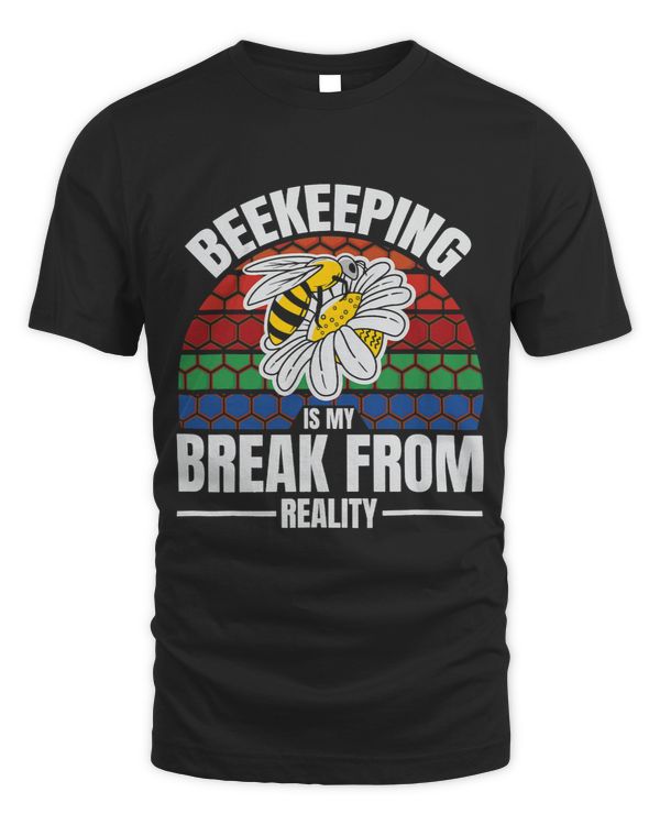 Bee Beekeeping Is My Break From Reality Beekeeper Honeybee Beekeeper