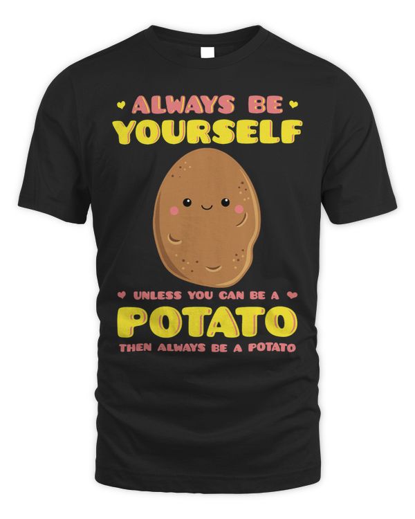 Always Be Yourself Potato Tater Stud Tattie Keto Lover Gift