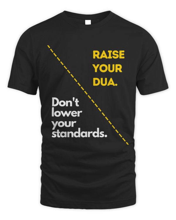 Dont Lower Your Standards Raise Your Dua
