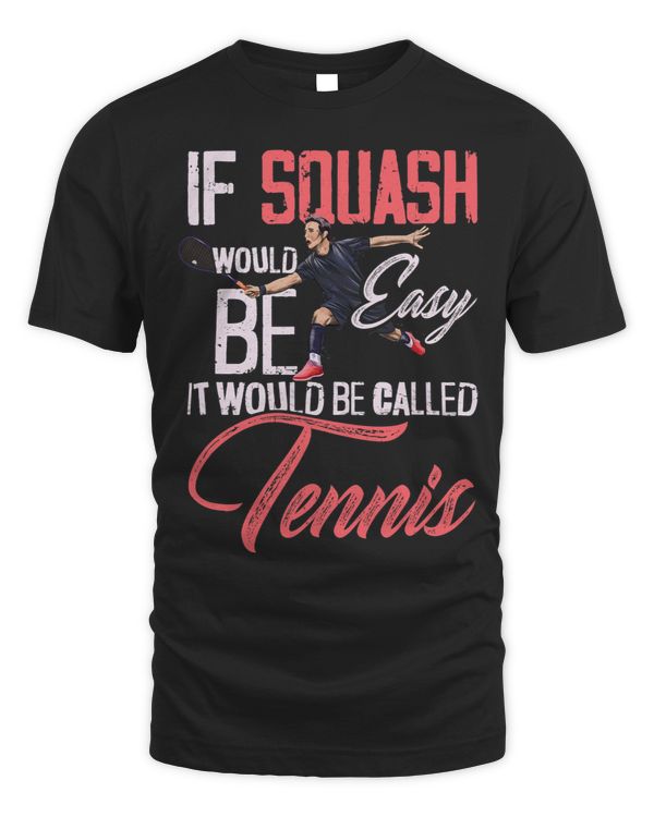 If squash would be easy you would call it tennis squash spo 1