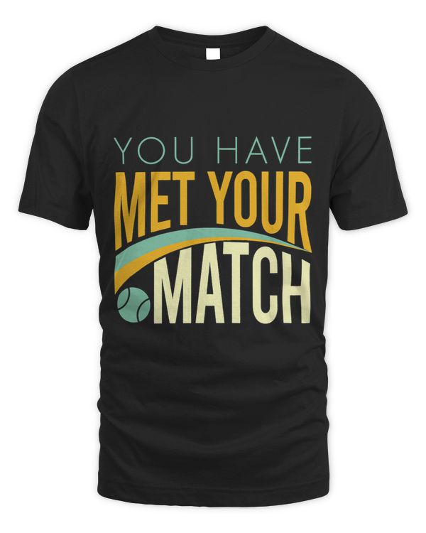 Funny Padel Quote for Padel Player You Have Met Your Match