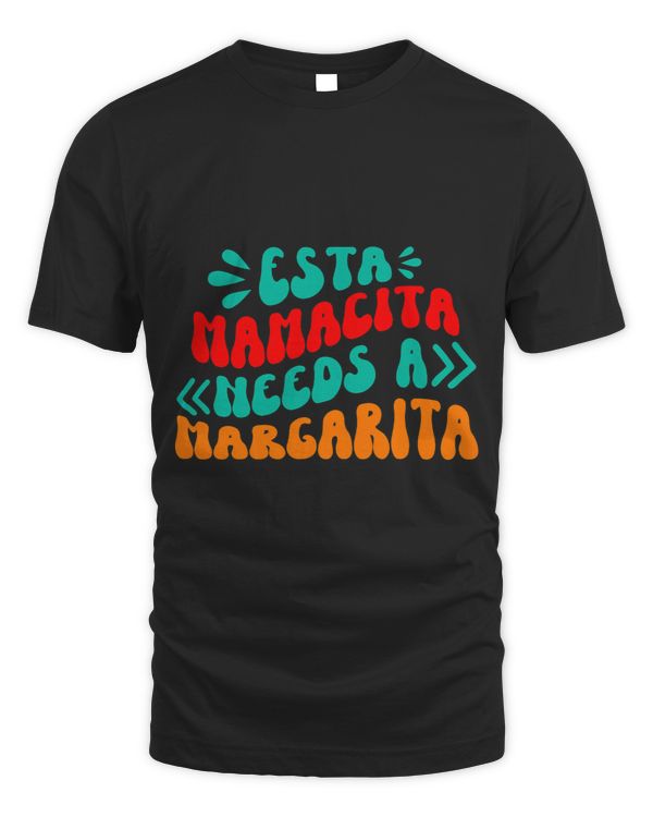 Esta Mamacita Needs A Margarita