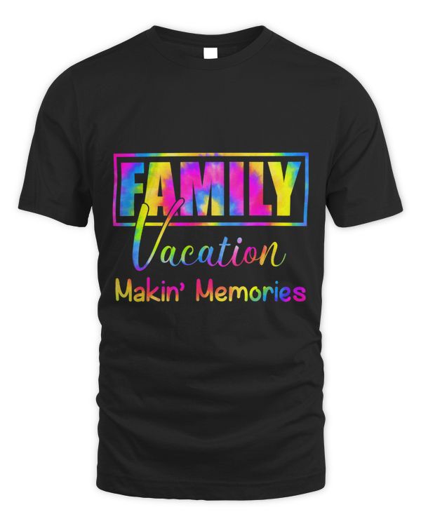 Family Vacation Making Memories Tie Dye Reunion Cousin Crew