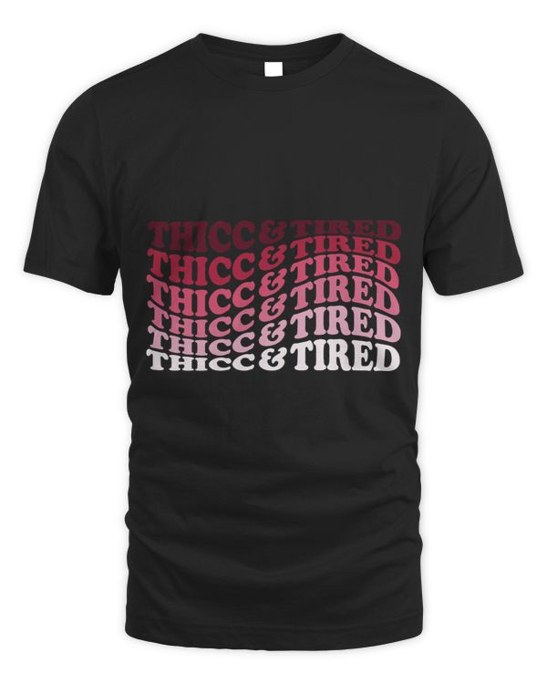Thicc and Tired Funny Thick Girl Phrase Pinks Groovy Retro
