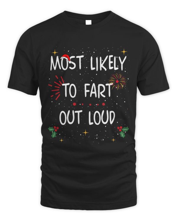 Most Likely To Fart Out Loud Funny Quote Christmas