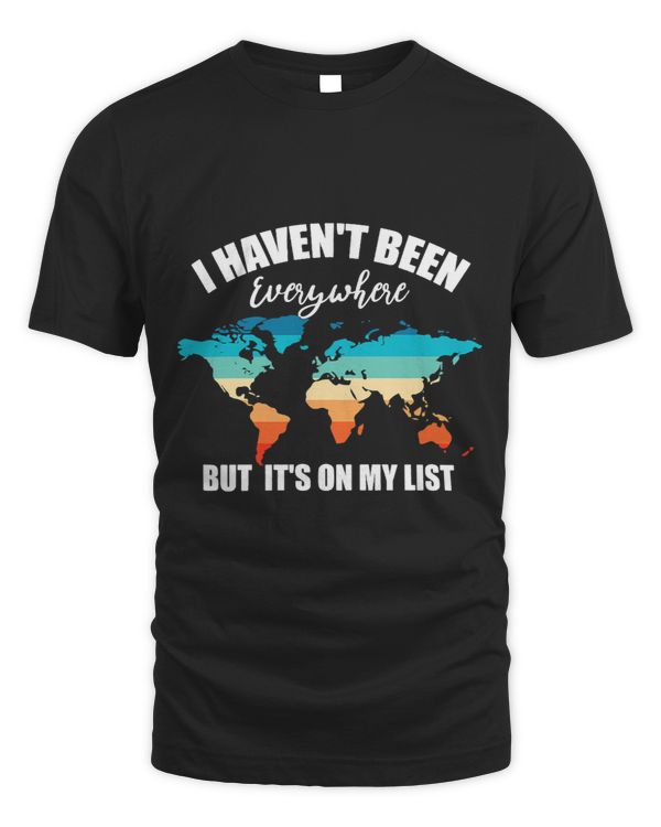 Travel Lover Travel Addicted I Havent Been Everywhere