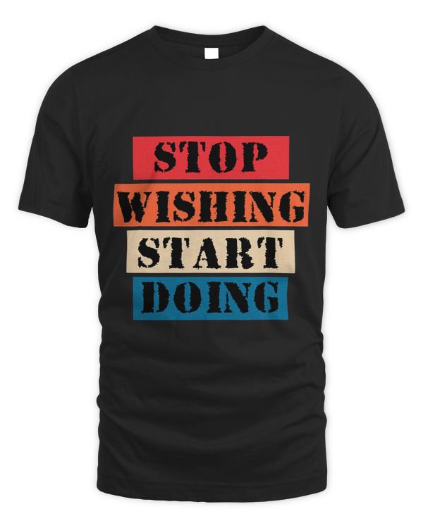 Motivational inspirational quote stop wishing start doing