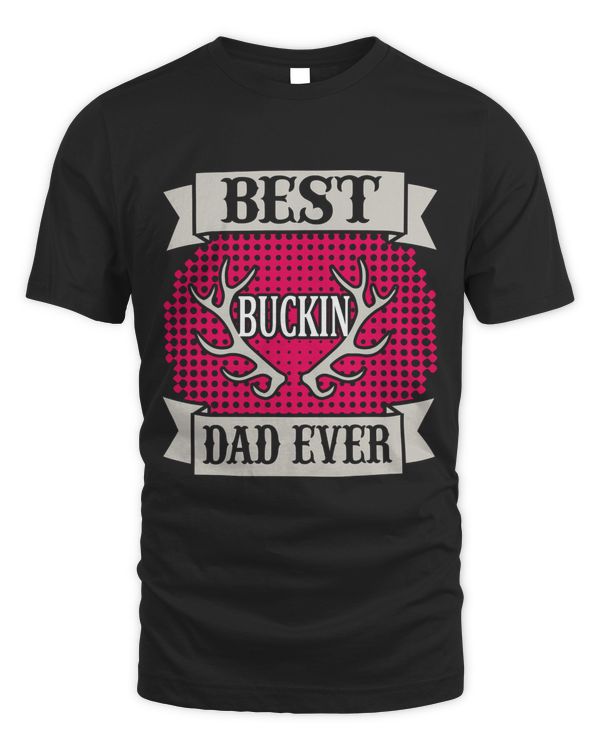 Best Buckin Dad Ever Hunting