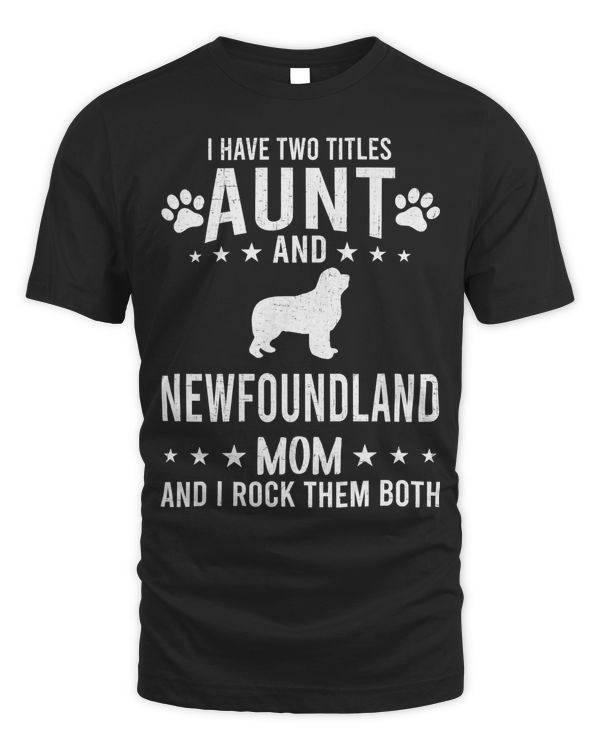 I Have Two Titles Aunt And Newfoundland Dog Mom Premium T-Shirt