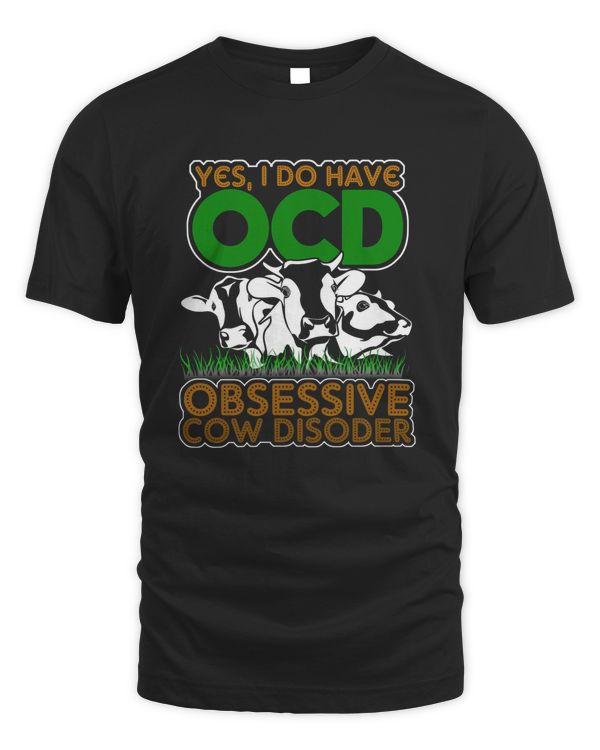 Obsessive Cow Disoder Shirts for Cow Lovers, Yes I Do Have OCD Shirt