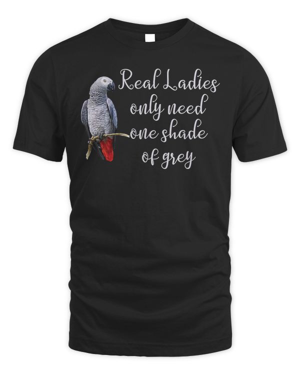African Gray Parrot T-shirt Real Ladies Funny Quote Tee