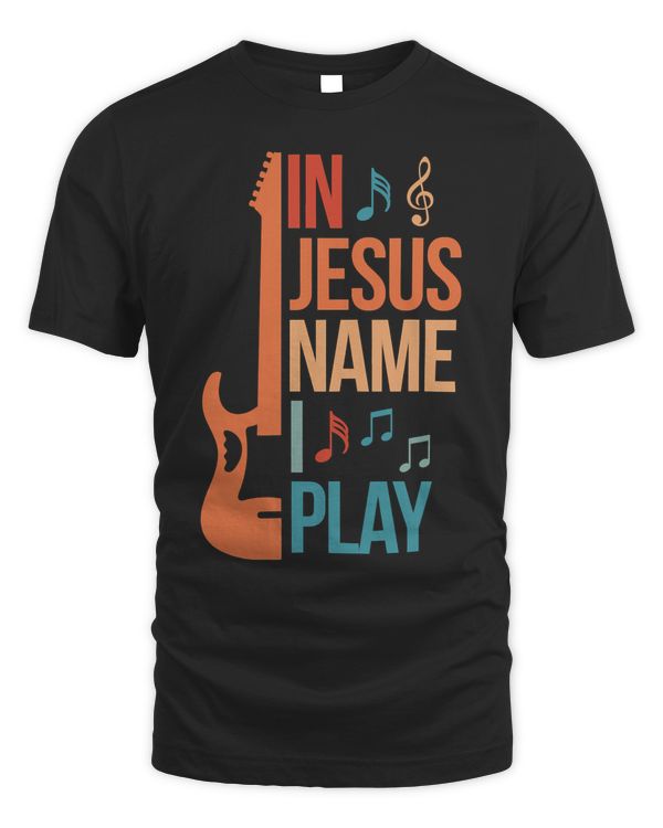 In Jesus Name I Play Guitar Christian Guitar Player T-Shirt