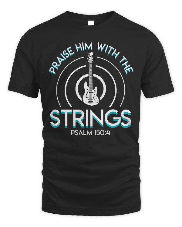 Praise Him With The Strings Christian Bass Guitar Clothing