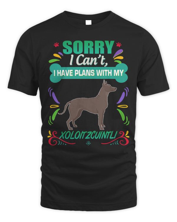 I Have Plans With My Xoloitzcuintli Dog Puppy Breed TShirt