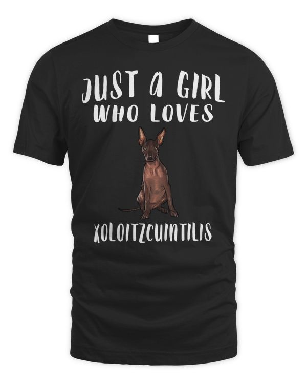 Im Just A Girl Who Loves Xoloitzcuintli Dog Lover Gift T-Shirt