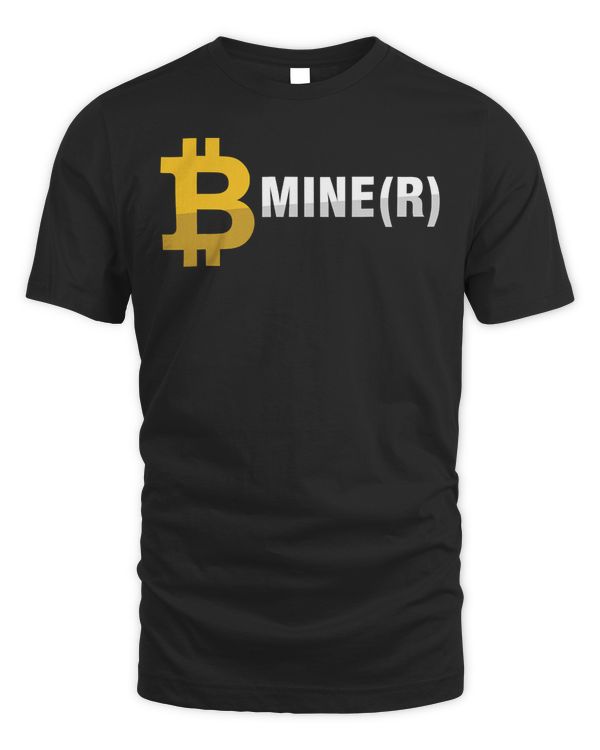 Be Miner Mine BTC Bitcoin Mining Crypto Currency Money Gift T-Shirt