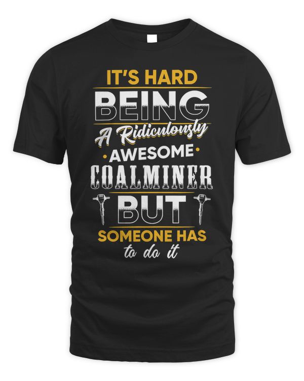 Coal Miner Awesome Funny Mining Mine Worker Gifts T-Shirt