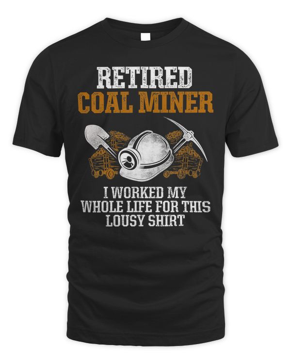 Coal Miner Retired Funny Mining Mine Worker Gifts T-Shirt