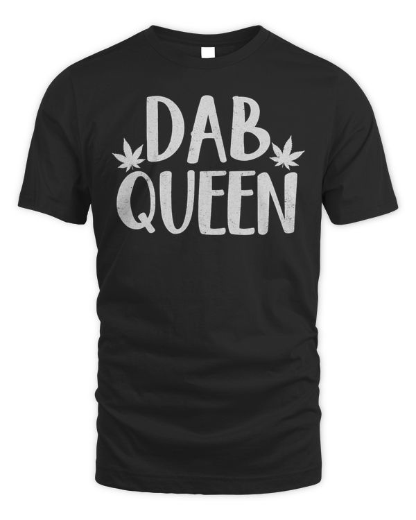 Dab Queen Weed Stoner Girl Cannabis T Shirt 420 Gift Women T-Shirt