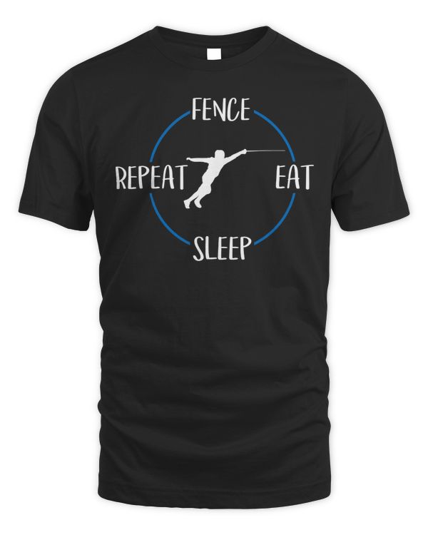 Fence Eat Sleep Repeat Gift For Fencers & Fencing Lovers T-Shirt