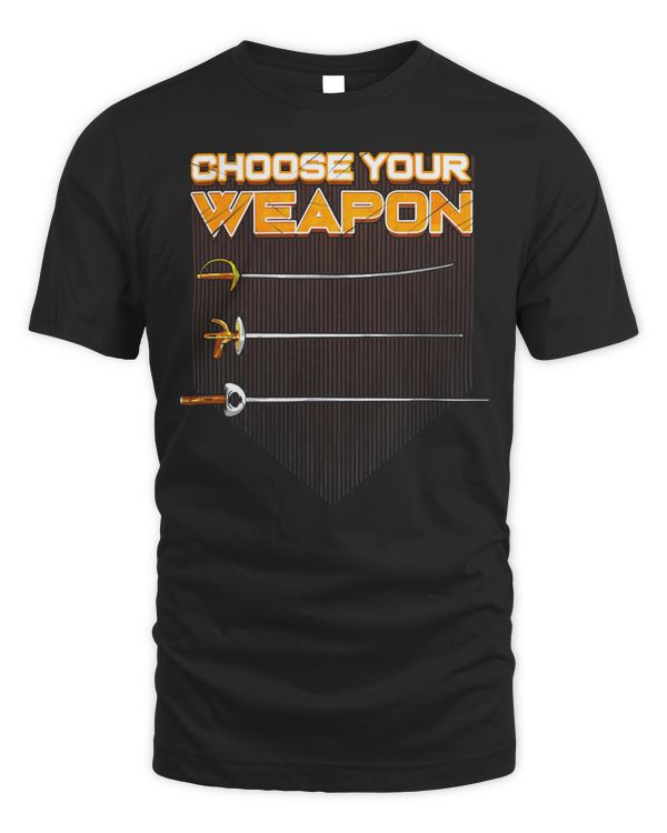 Fencing Choose Your Weapon Saber Sword Fencer Gift T-Shirt