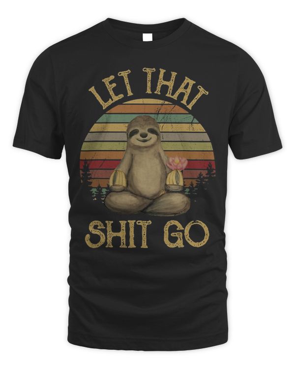 Let That Shit Go Funny Sloth Yoga Vintage T Shirt