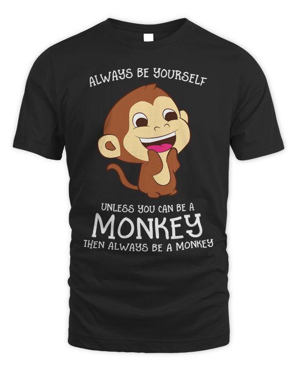 Always Be Yourself Unless You Can Be A Monkey Monkey Lover Pullover Hoodie