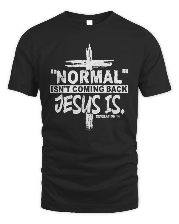 Christian Normal Isn't Coming Back Jesus Is Gift Women Men T-Shirt