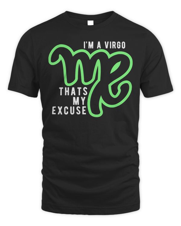 Funny I'm A Virgo That's my Excuse August September T-Shirt