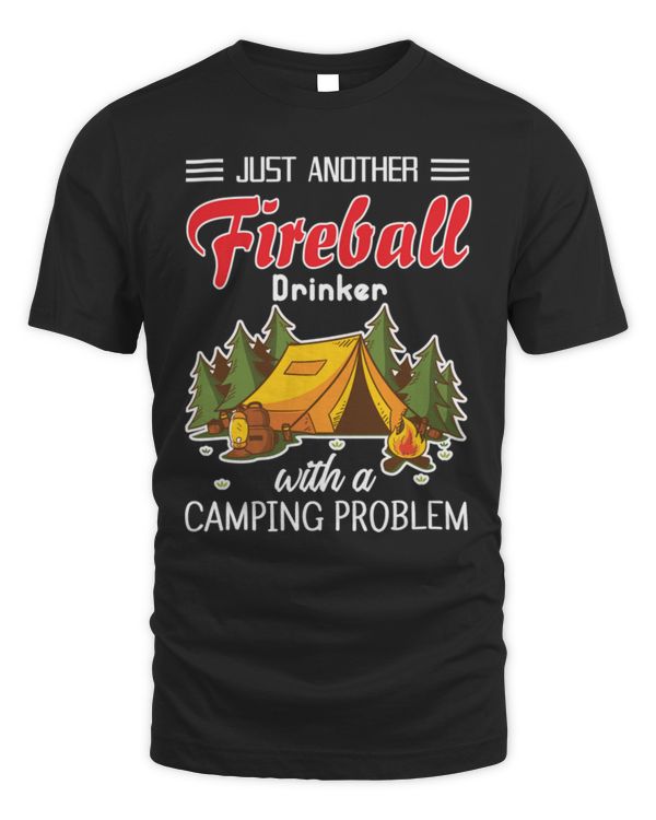 Camping T-Shirt JUST ANOTHER FIREBALL DRINKER WITH A CAMPING PROBLEM T-Shirt