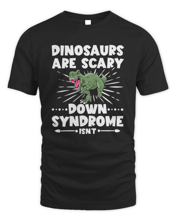 Dinosaurs Are Scary Down Syndrome Isn't Down Syndrome Awareness Shirt Apparel Wall Decoration Drinkware v8