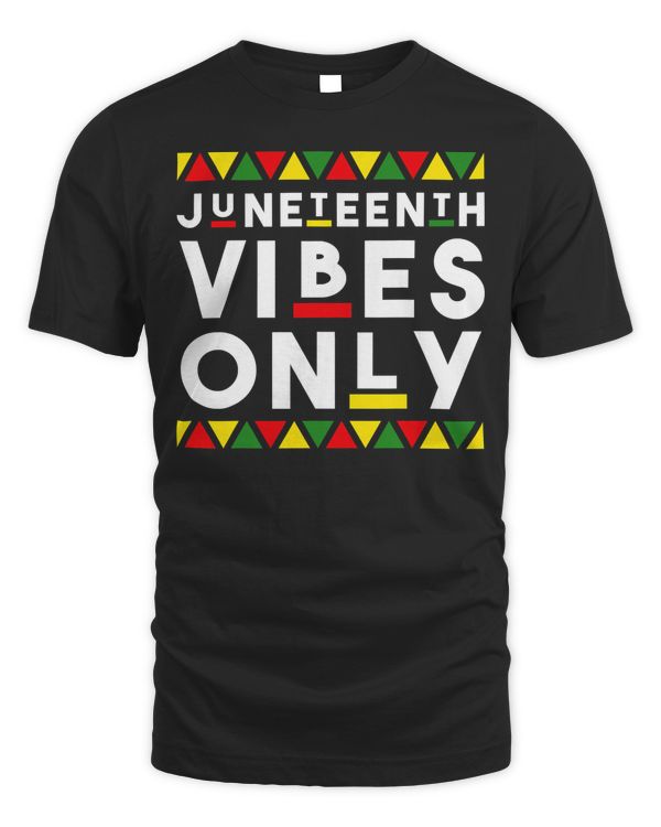 Awesome Juneteenth Shirt Juneteenth Vibes Only Independence