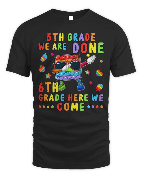 5th Grade We Are Done 6th Grade Here We Come Pop It Dabbing