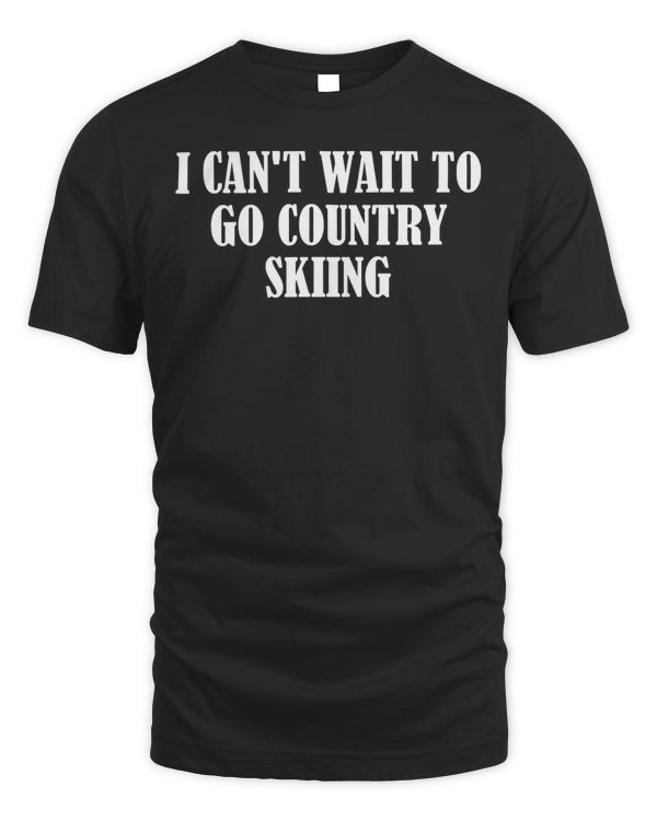 I can't wait to go country skiing