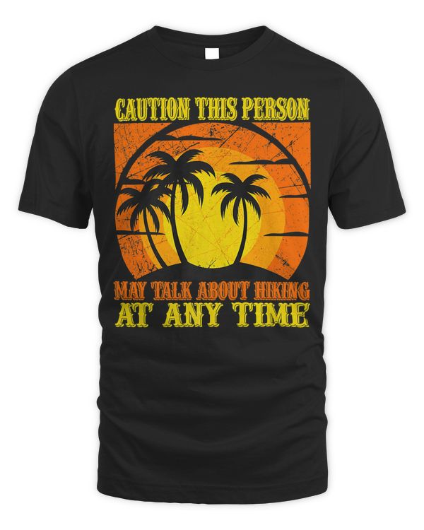 Caution This Person May Talk About Hiking