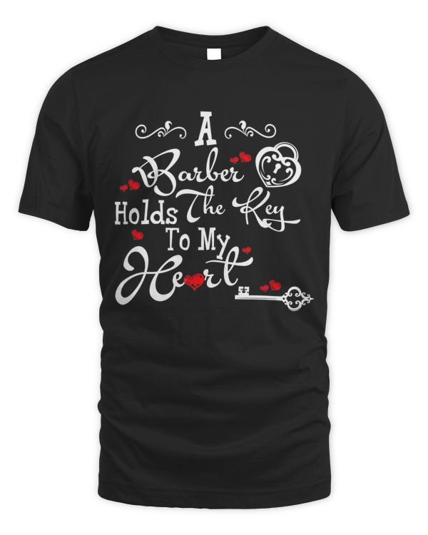 A Barber Holds The Key To My Heart Girlfriend Lover T-Shirt