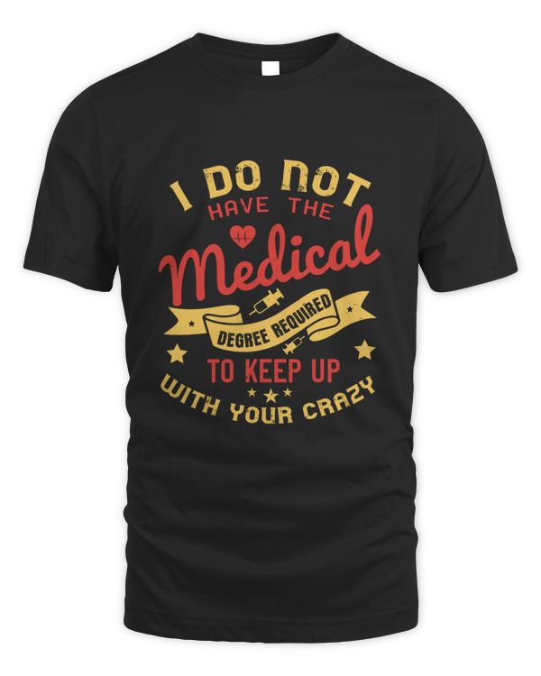 i do not have the medical degree required to keep up with your crazy-01