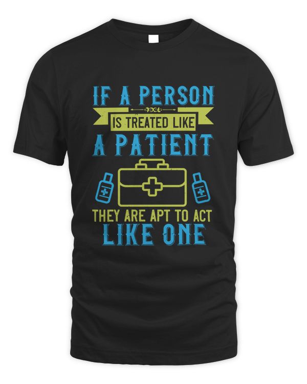 If a person is treated like a patient, they are apt to act like one-01