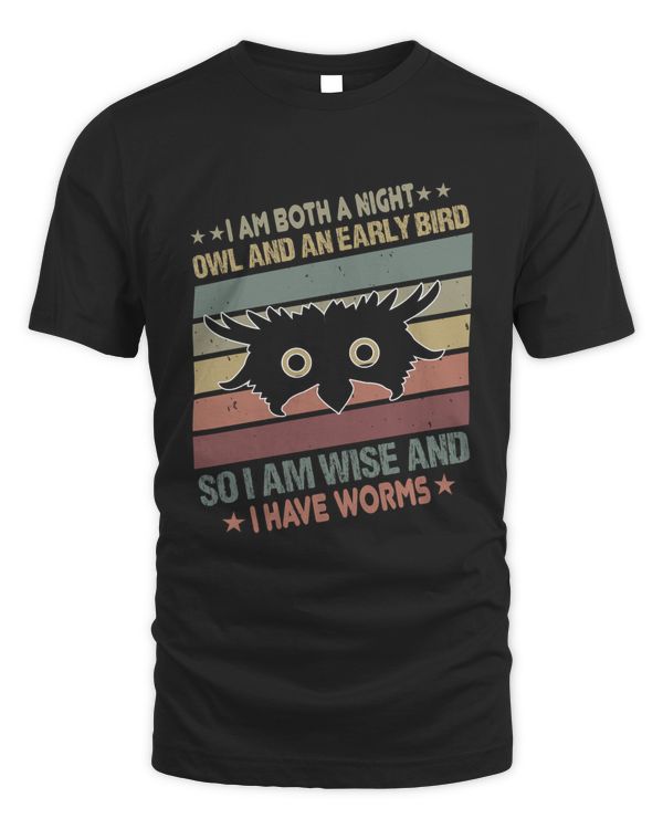 I am both a night owl and an early bird. So I am wise and I have worms 02-01