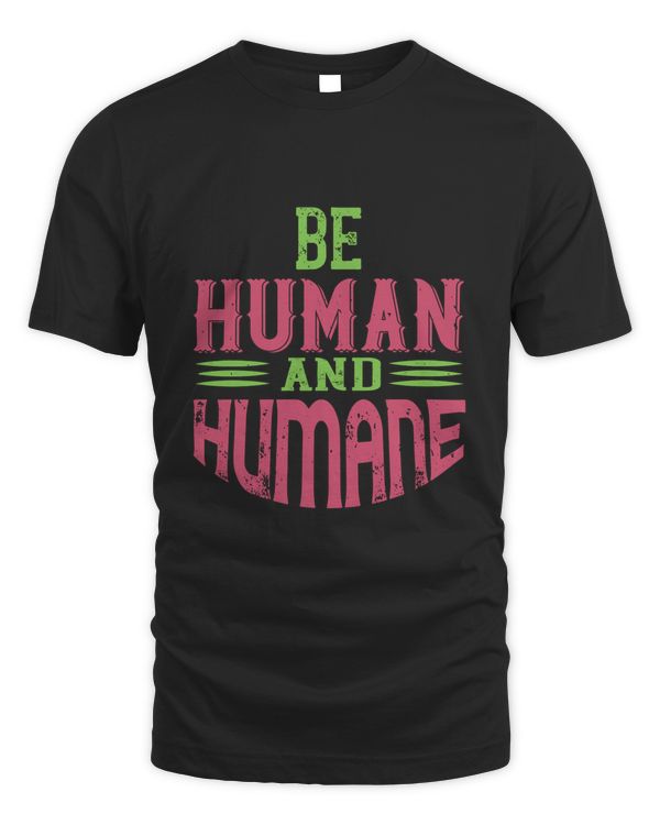 be human and humane