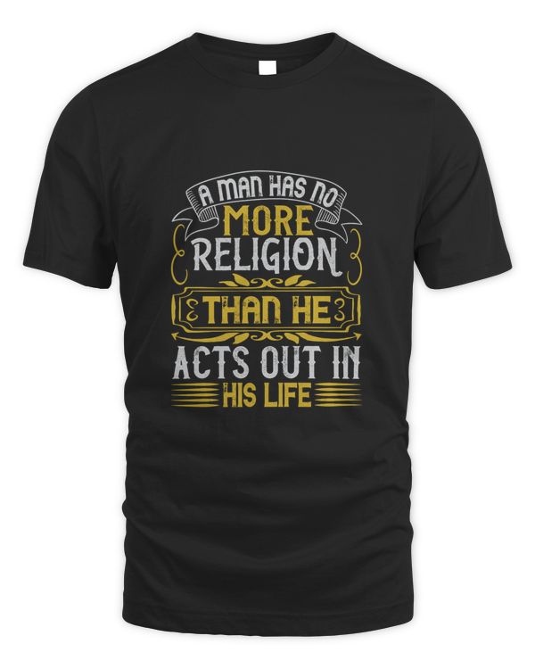 A man has no more religion than he acts out in his lifee-01