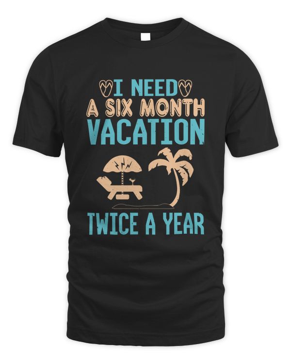 I need a six month vacation, twice a year-01