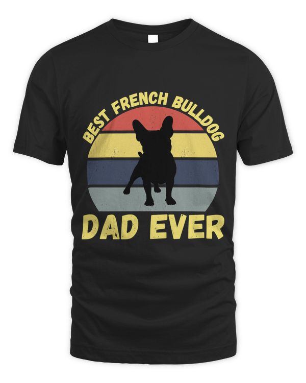 Best french bulldog dad ever quote Funny french bulldog dad saying Classic T-Shirt