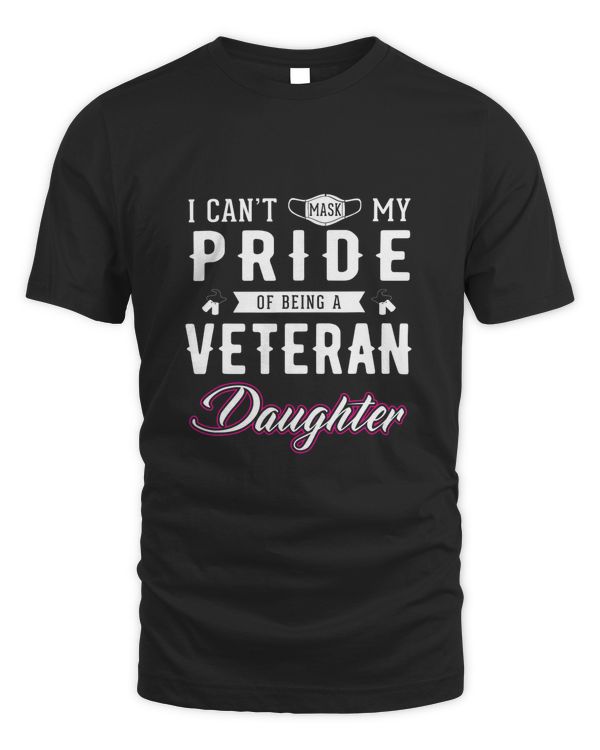 Can't Mask My Pride Veteran Daughter Girl Patriotic Soldier T-Shirt