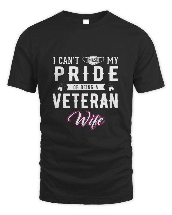 Can't Mask My Pride Veteran Wife Patriotic Soldier Military T-Shirt