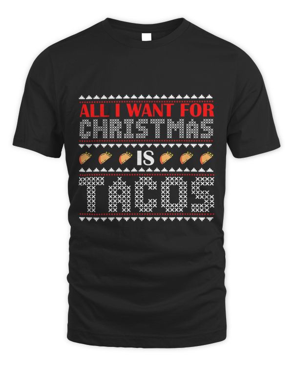 All I Want For Christmas Is Tacos Holiday Mexican Food T-Shirt