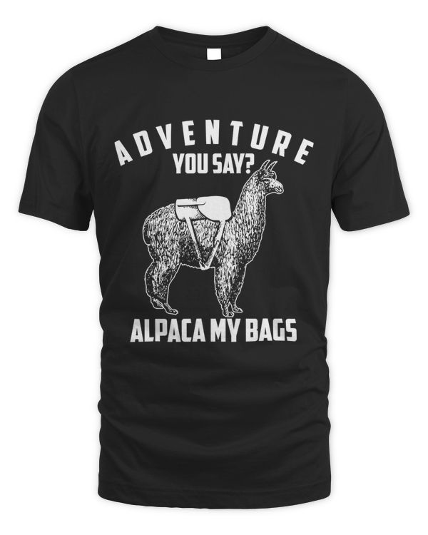 Cool Adorable Adventure You Say Alpaca My Bags Shirt Gift