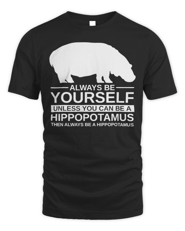 Hippopotamus Always Be Yourself Hippopotamus Men Women Herd 2 Hippo