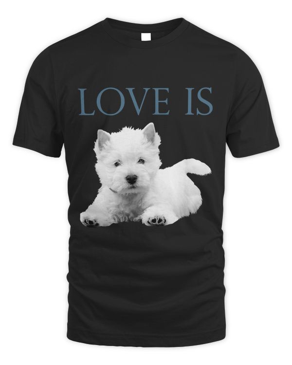 Love Is West Highland White Terrier Westie T-Shirt