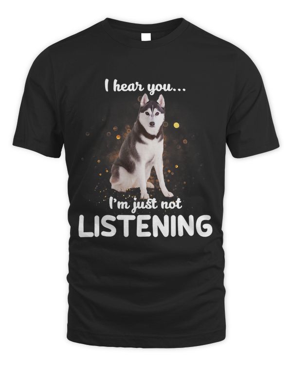 Alaskan Husky I Hear You Not Listening Dog Gift T-Shirt